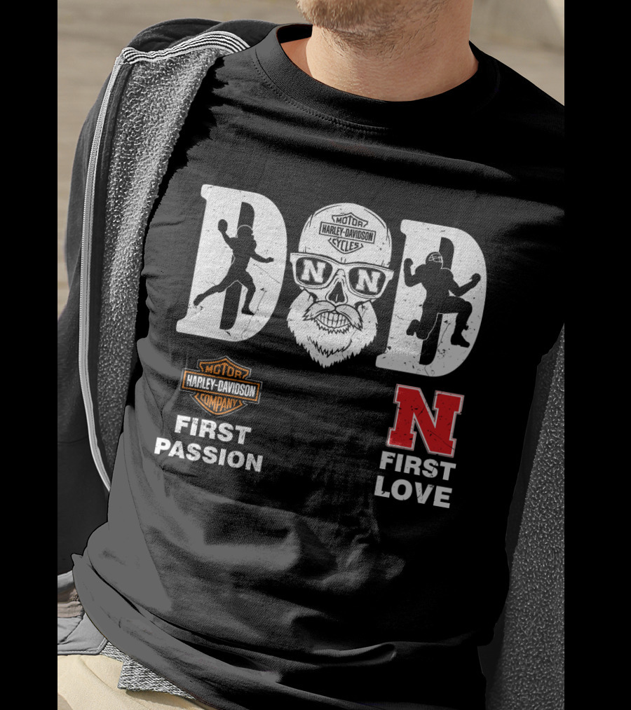 Dad First Passion Harley Davidson First Love Nebraska Cornhuskers T-Shirt