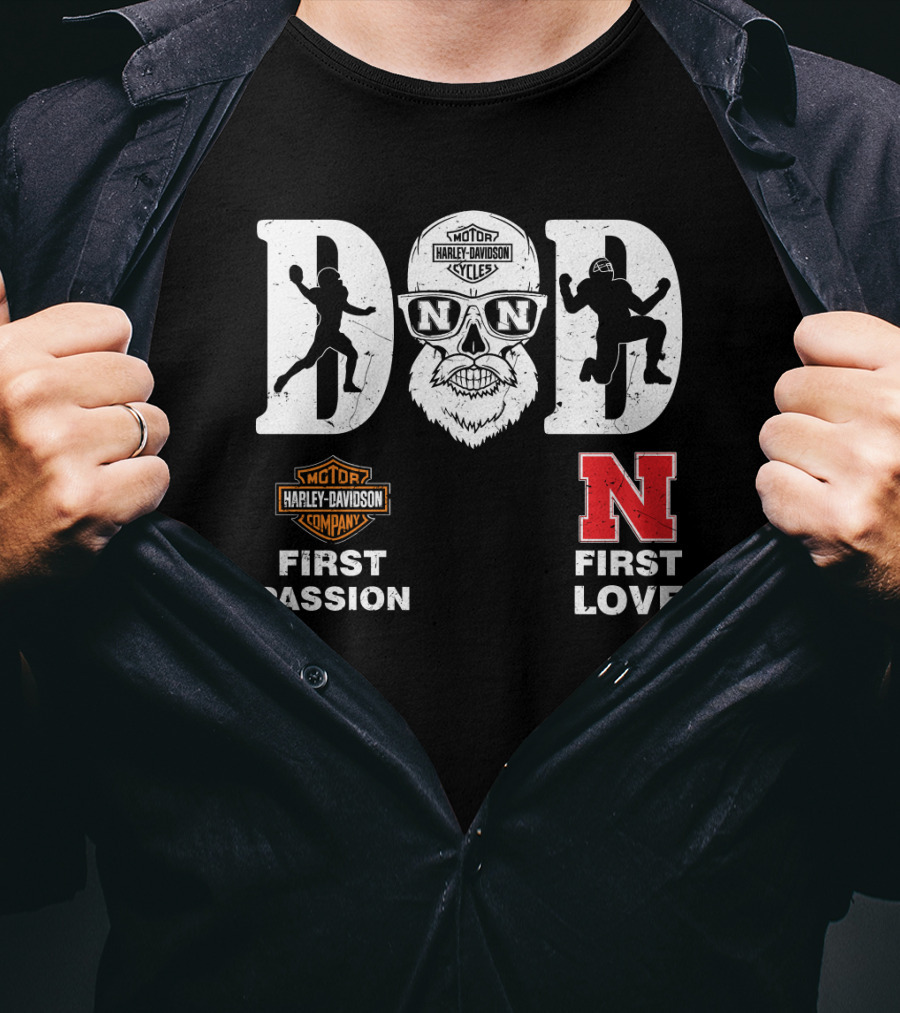 Dad First Passion Harley Davidson First Love Nebraska Cornhuskers T-Shirt