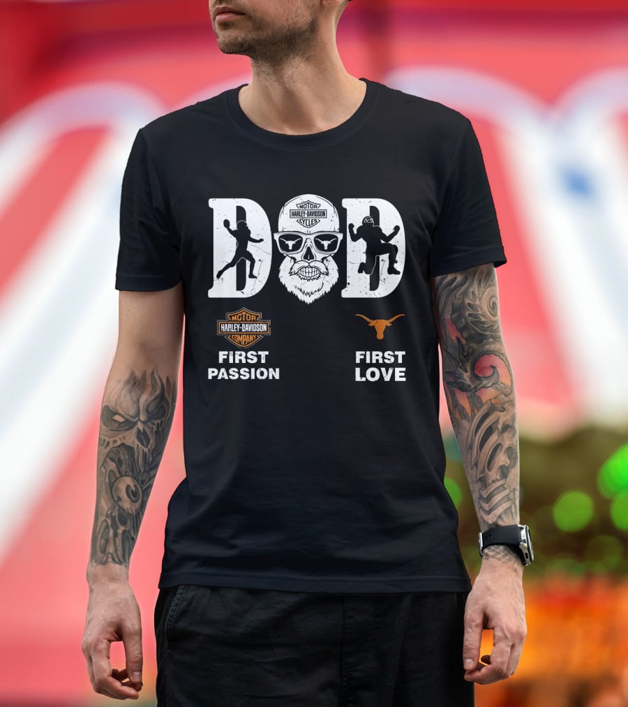 Dad Harley Davidson First Passion Longhorns First Love T-Shirt