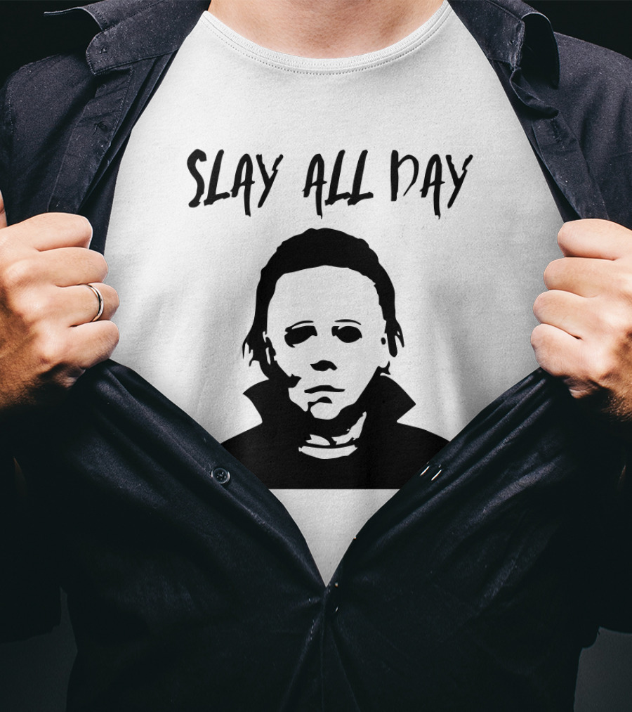 Slay All Day Michael Myers T-Shirt