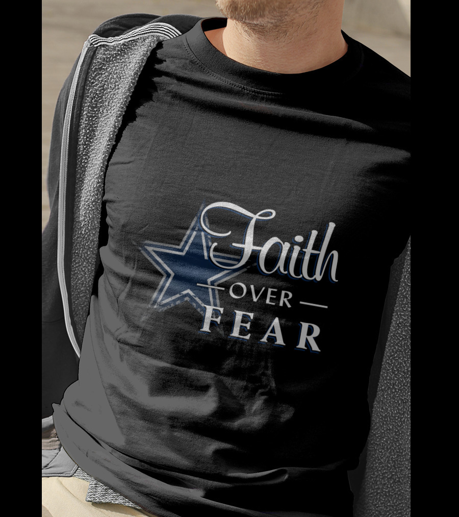 Faith Over Fear Dallas Cowboys Star T-Shirt
