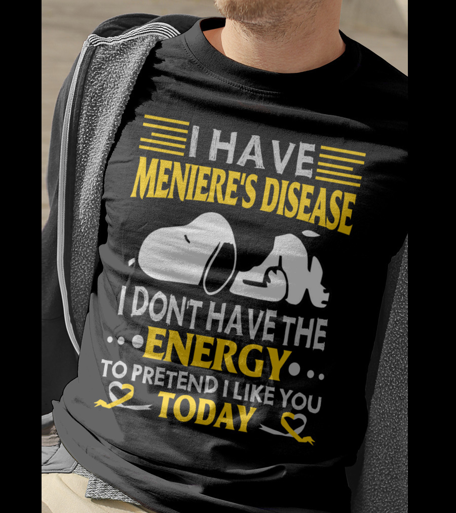I Have Meniere's Disease No Energy To Pretend I Like You Today Snoopy T-Shirt