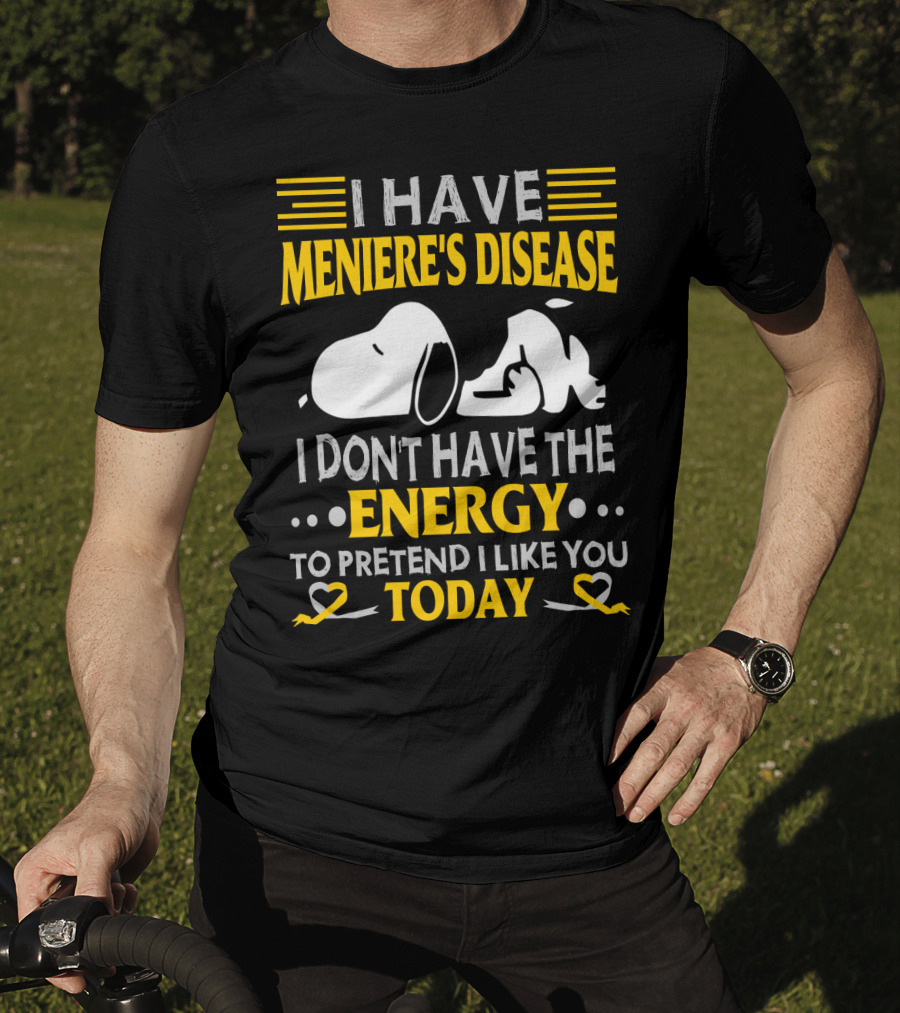 I Have Meniere's Disease No Energy To Pretend I Like You Today Snoopy T-Shirt