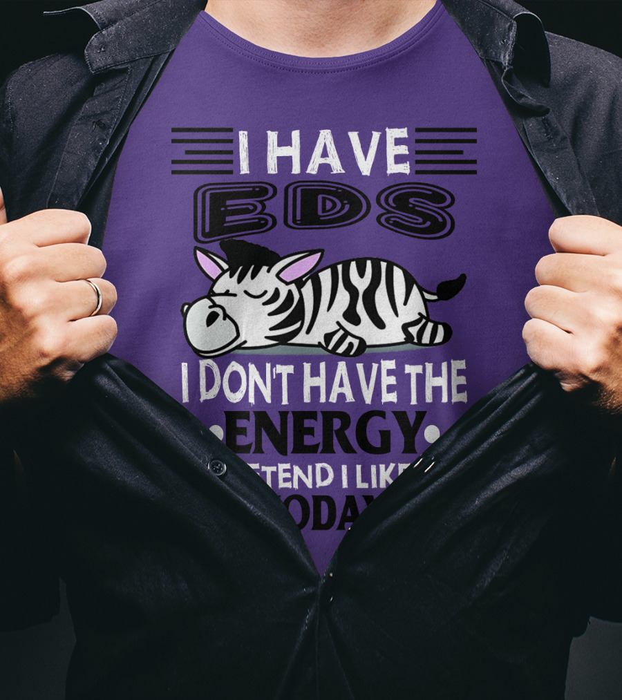 I Have EDS I Don't Have The Energy To Pretend I Like You Today Zebra T-Shirt