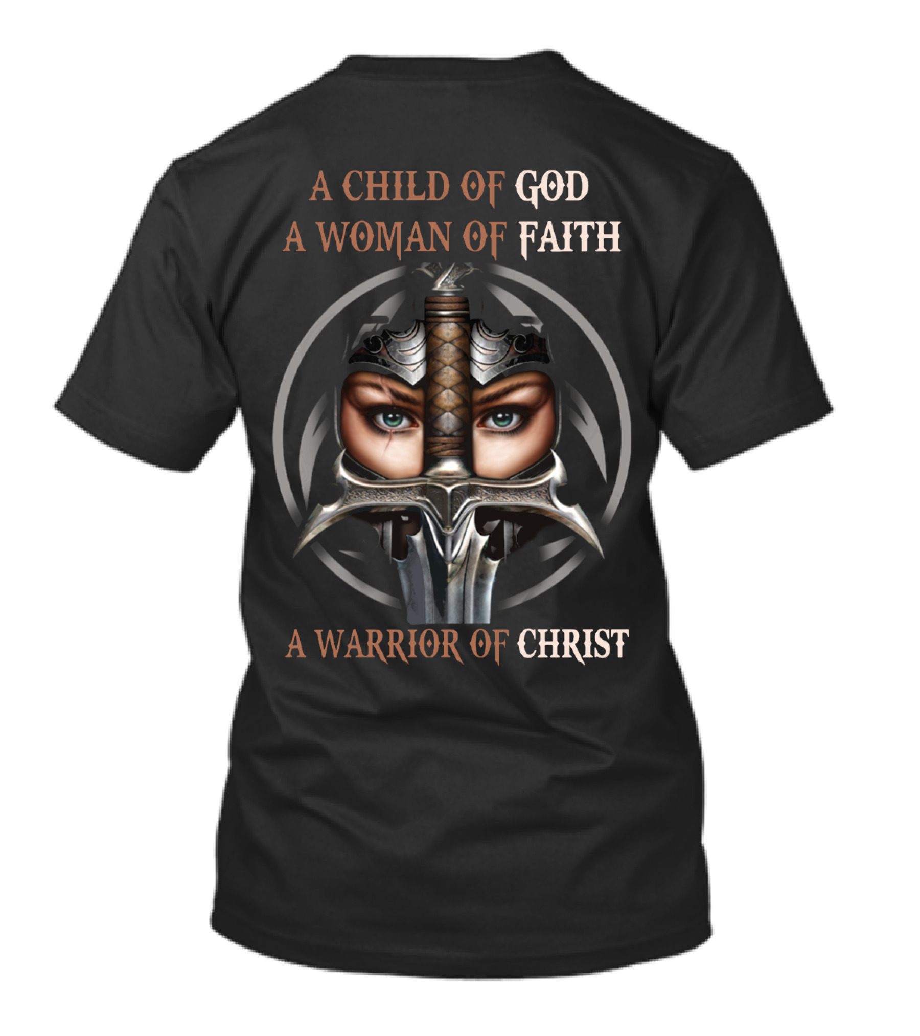 A Child Of God A Woman Of Faith A Warrior Of Christ T-Shirt