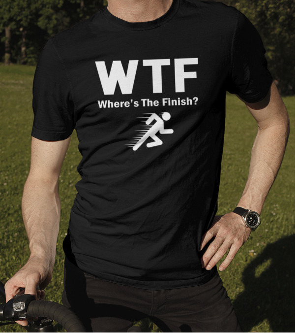 WTF Where's The Finish Running T-Shirt