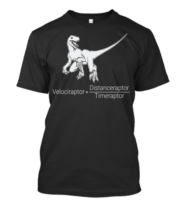 Science Velociraptor Equals Distanceraptor Over Timeraptor T-Shirt
