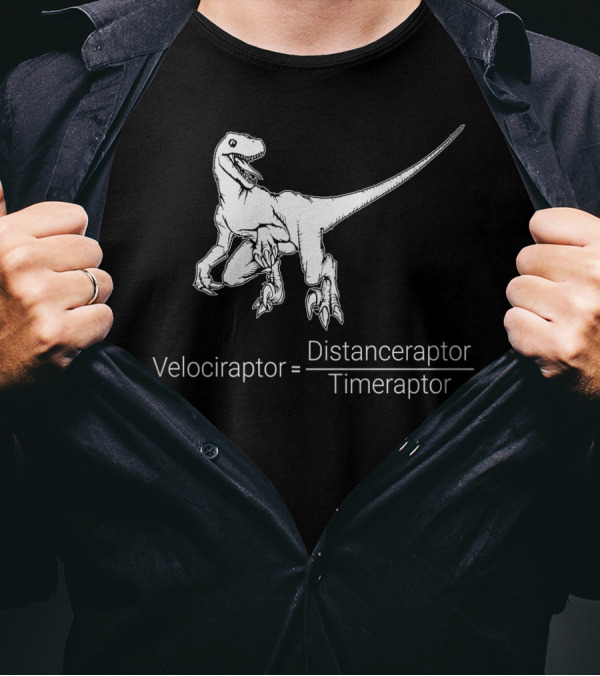 Science Velociraptor Equals Distanceraptor Over Timeraptor T-Shirt