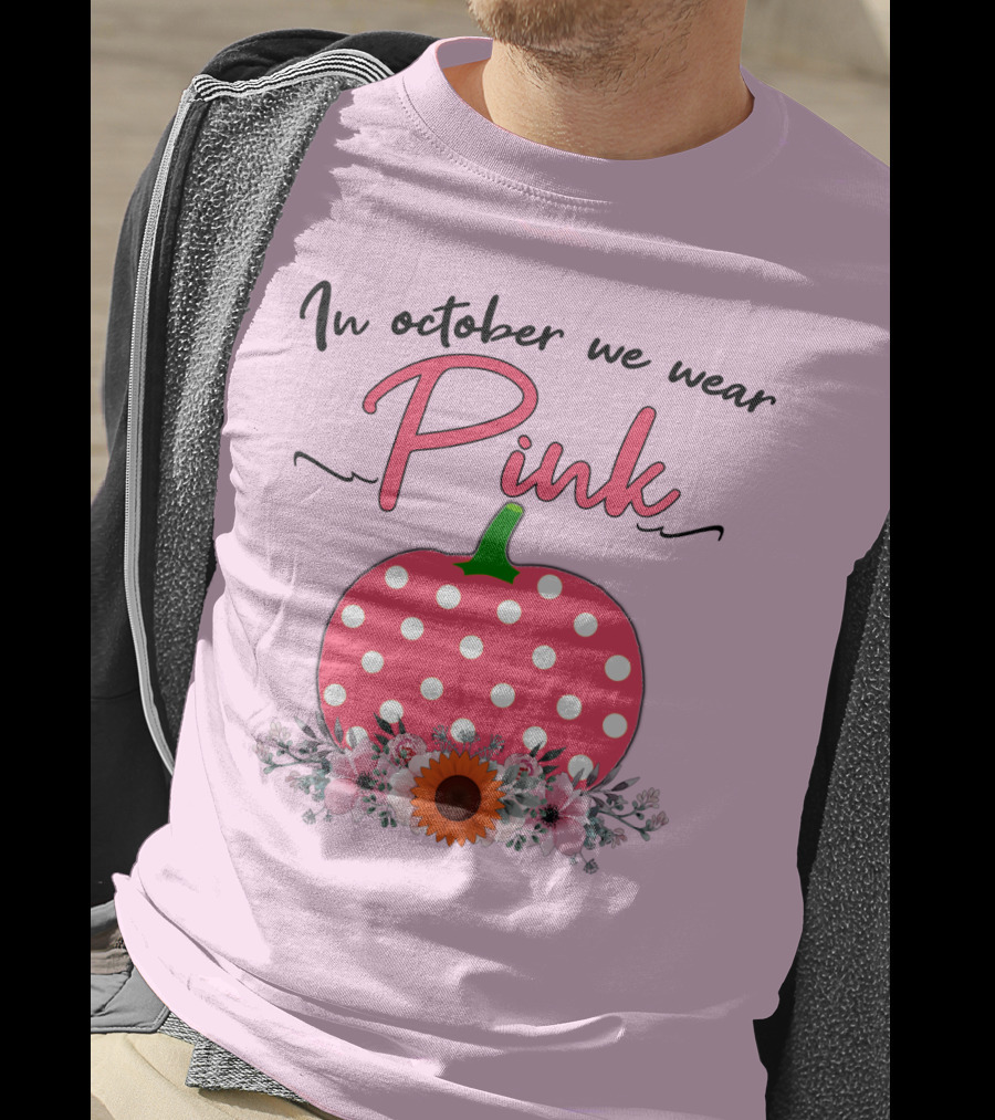 In October We Wear Pink Polka Dot Pumpkin With Flowers Breast Cancer Awareness T-Shirt