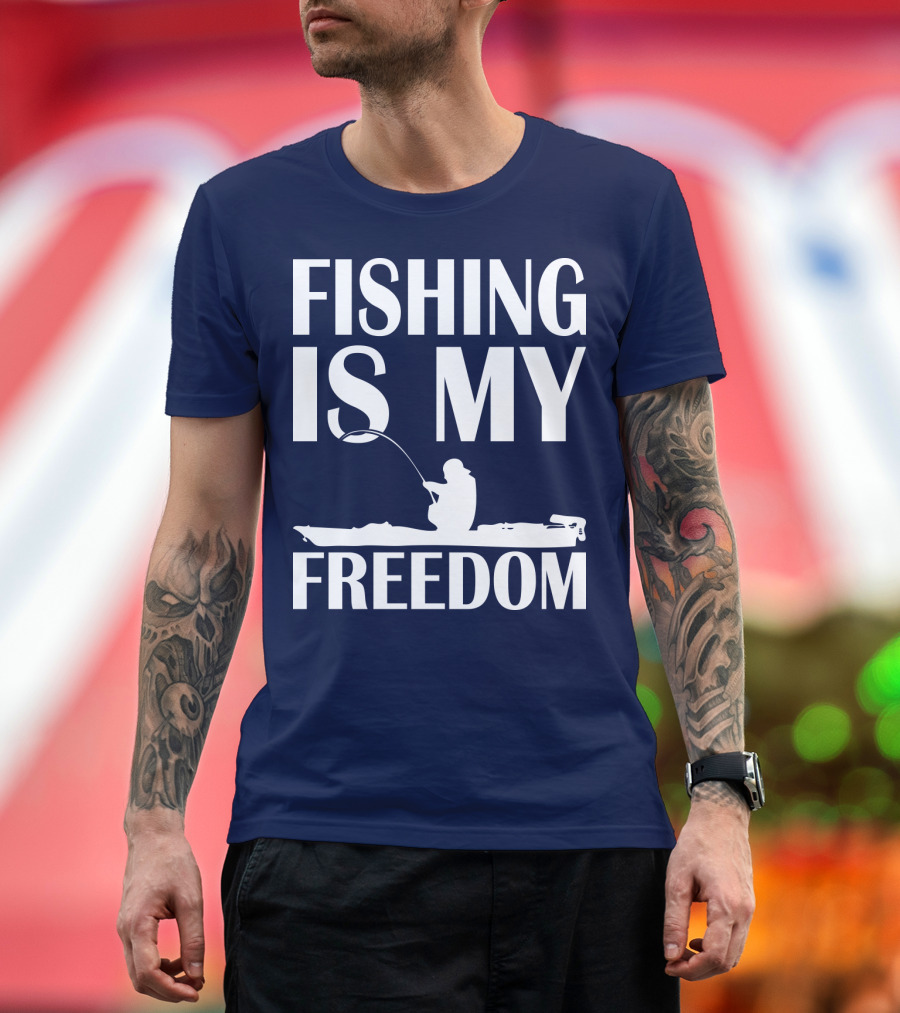 Fishing is My Freedom Kayak Fisherman Adventure T-Shirt