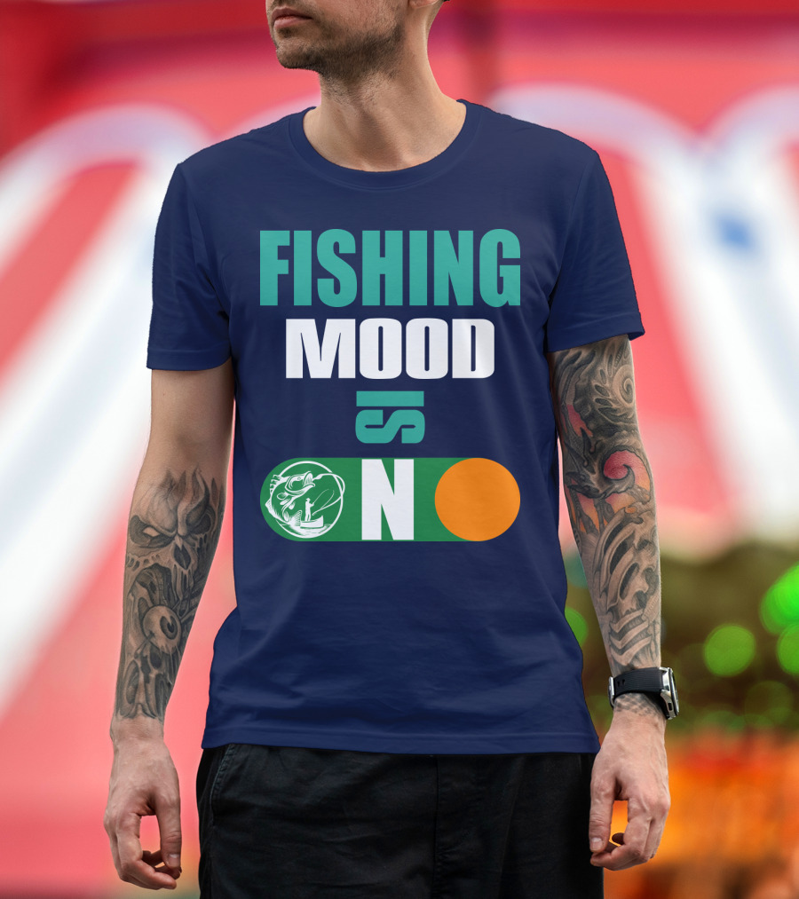 Fishing Mood Is On Fish Toggle Switch ON T-Shirt