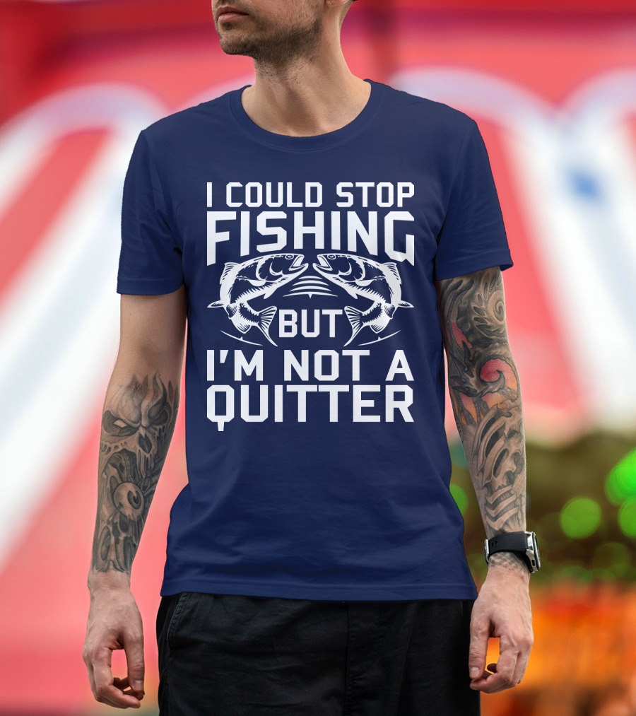 I Could Stop Fishing But I'm Not a Quitter Twin Fish Graphics T-Shirt