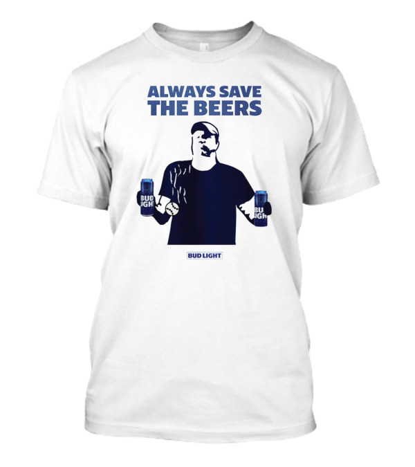 Always Save The Beers Bud Light Baseball Fan With Two Cans T-Shirt