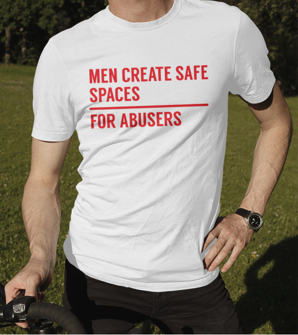 MEN CREATE SAFE SPACES FOR ABUSERS RED T-Shirt