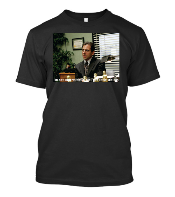 I'm Not Superstitious But I'm A Little Stitious Office Scene T-Shirt