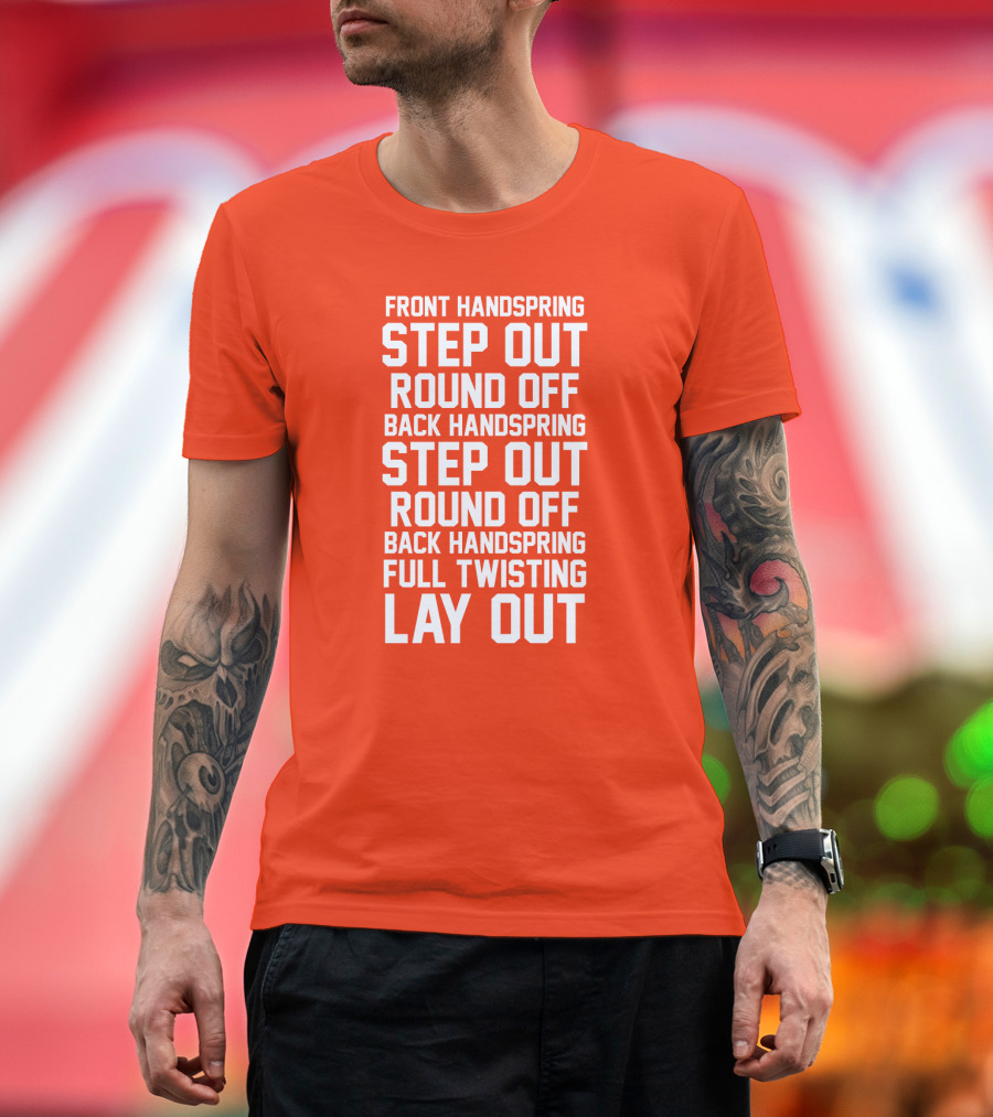 Front Handspring Step Out Round Off Back Handspring Step Out Round Off Back Handspring Full Twisting Lay Out T-Shirt