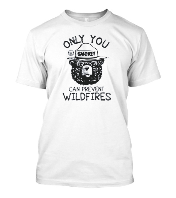 Only You Smokey Bear Can Prevent Wildfires T-Shirt