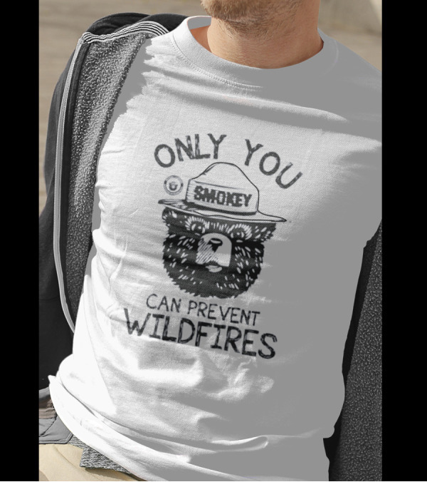 Only You Smokey Bear Can Prevent Wildfires T-Shirt