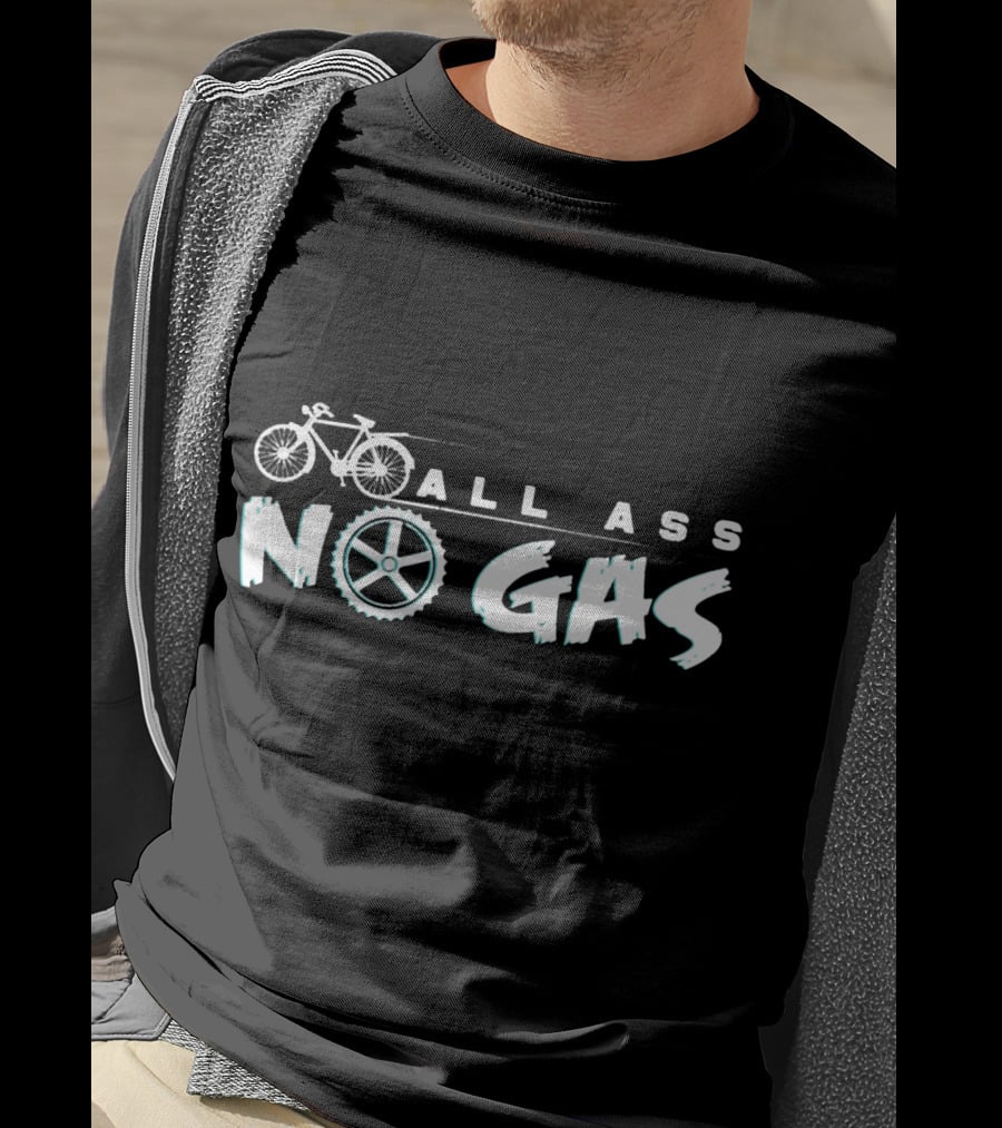 All Ass No Gas Cycling Bicycle Wheel Bike Ride Funny Saying T-Shirt