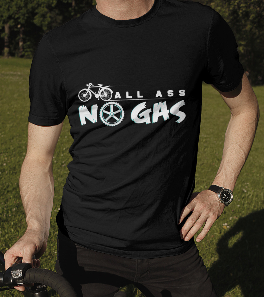 All Ass No Gas Cycling Bicycle Wheel Bike Ride Funny Saying T-Shirt