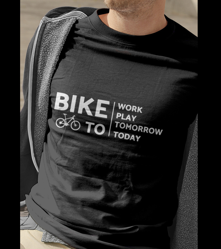 Bike To Work Play Tomorrow Today Cyclist T-Shirt