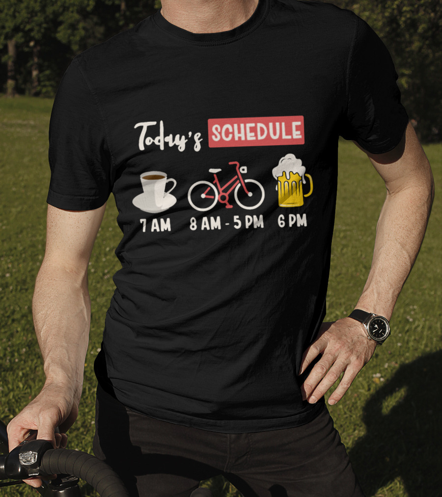 Today's Schedule Coffee Cycling Beer Funny Print T-Shirt