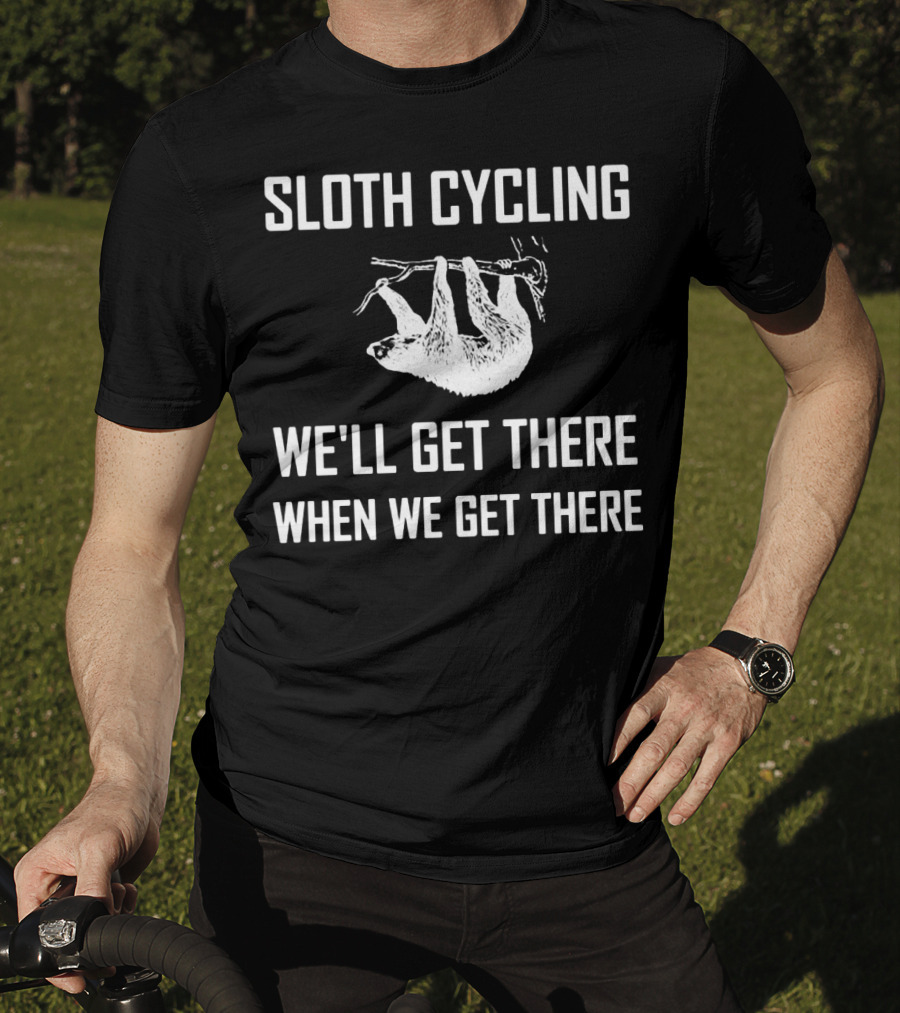 Sloth Cycling We'll Get There When We Get There T-Shirt