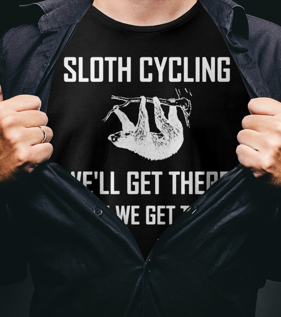 Sloth Cycling We'll Get There When We Get There T-Shirt