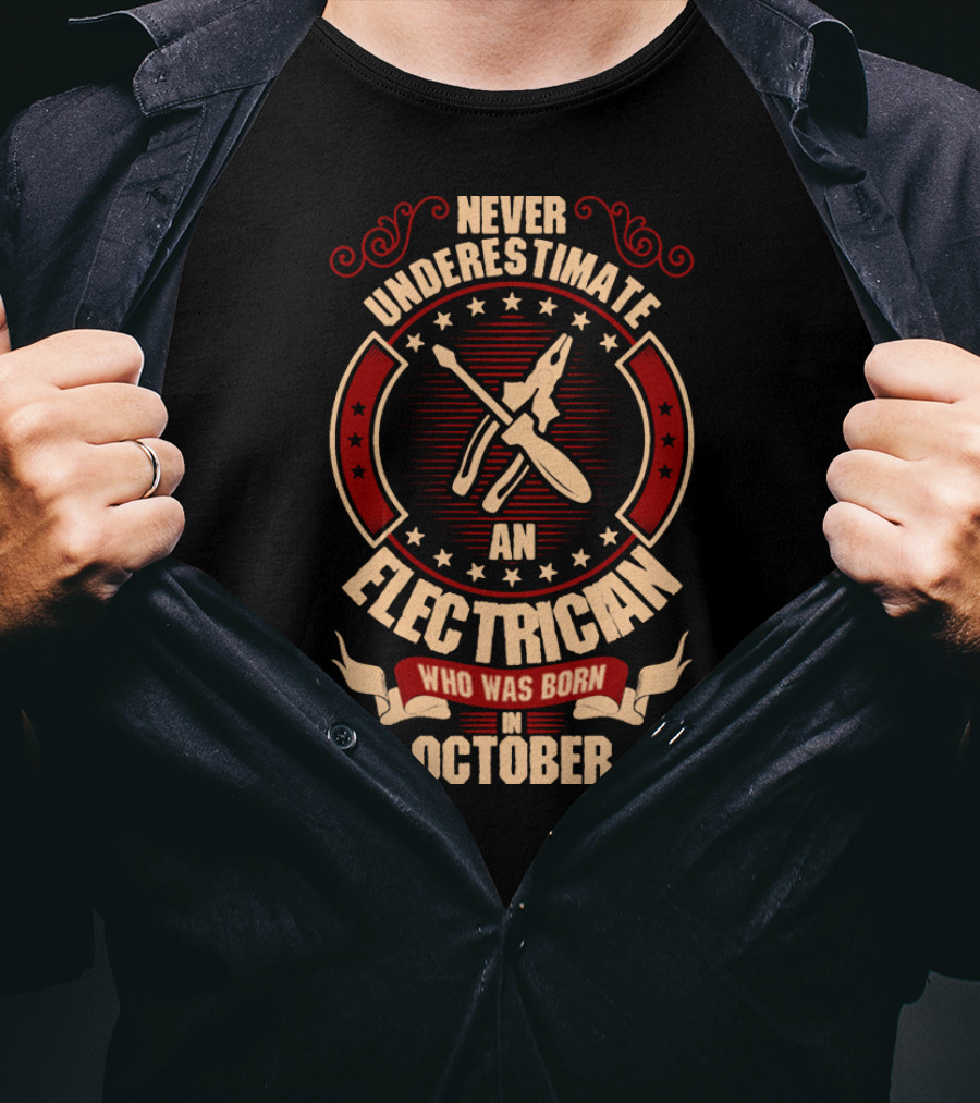 Never Underestimate An Electrician Who Was Born In October T-Shirt