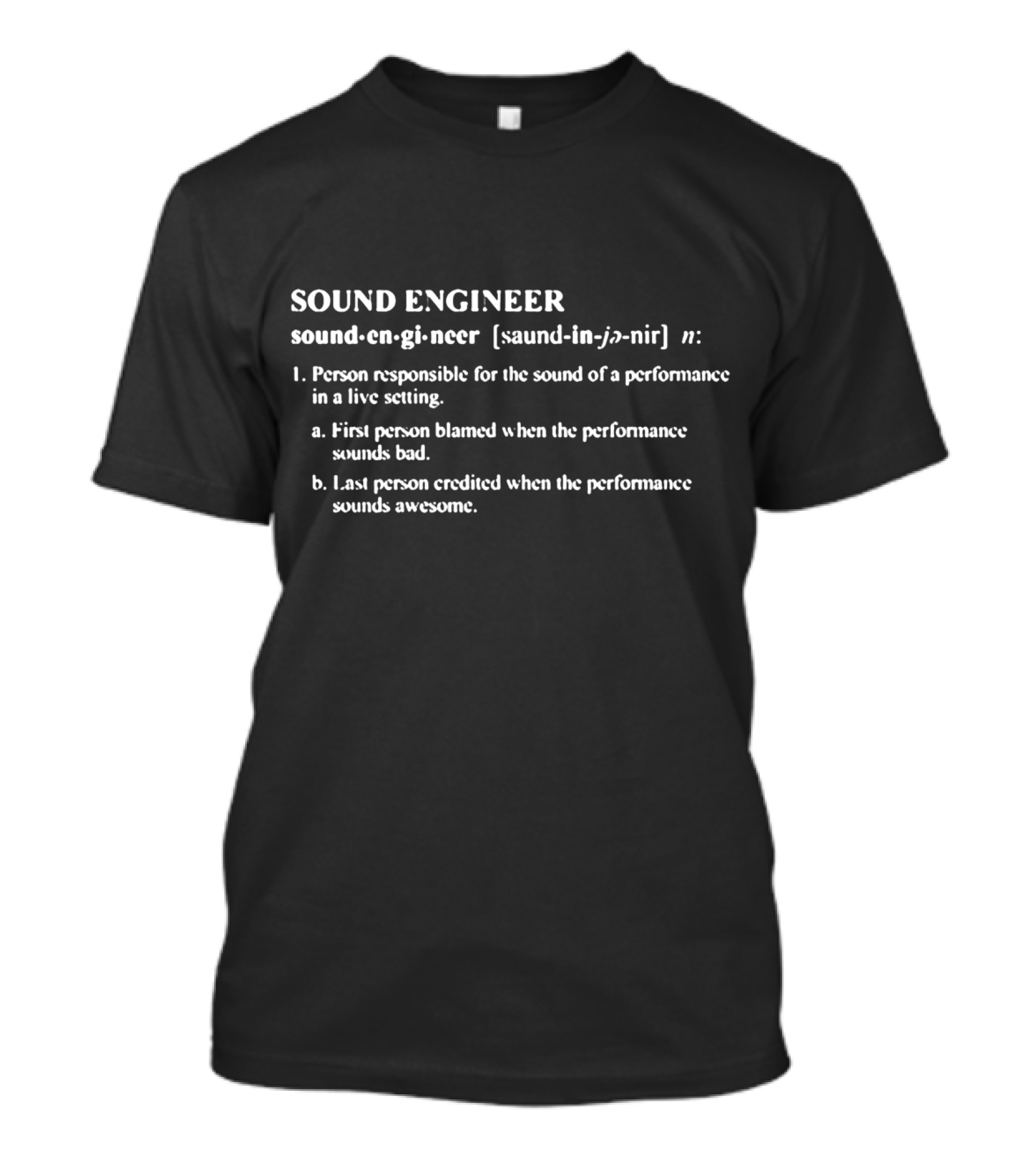 SOUND ENGINEER Definition Role In Live Performance Responsible For Sound Quality T-Shirt