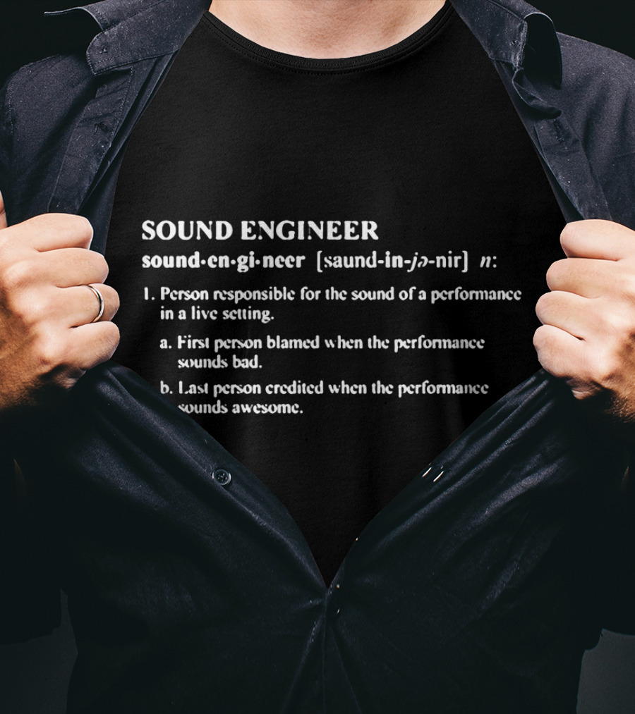 SOUND ENGINEER Definition Role In Live Performance Responsible For Sound Quality T-Shirt