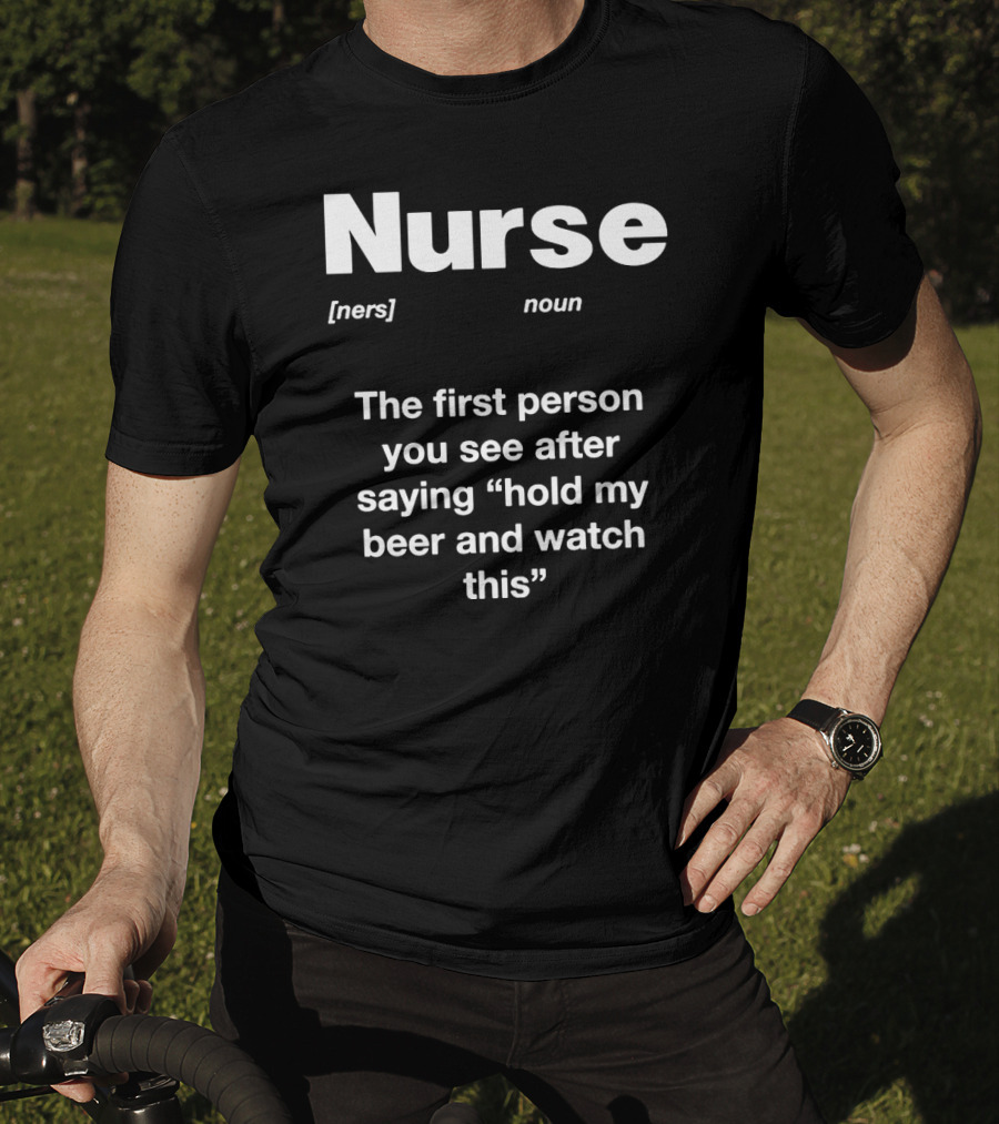 Nurse Noun Definition Hold My Beer And Watch This T-Shirt