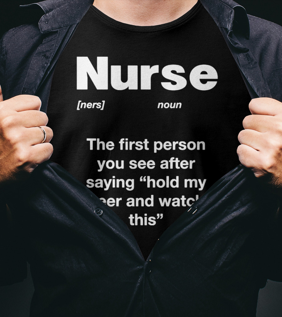 Nurse Noun Definition Hold My Beer And Watch This T-Shirt