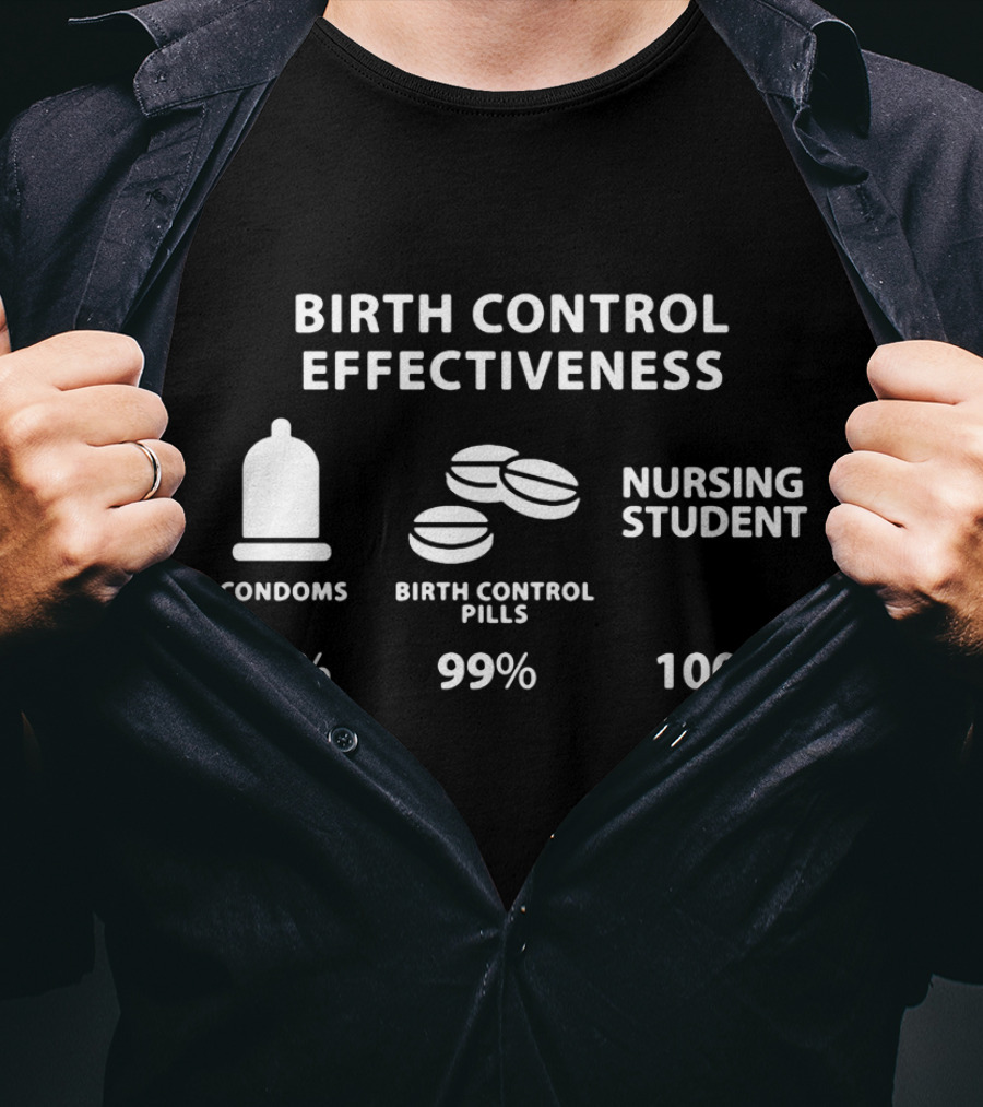 Birth Control Effectiveness Funny Nursing Student 100% Registered Nurse School T-Shirt