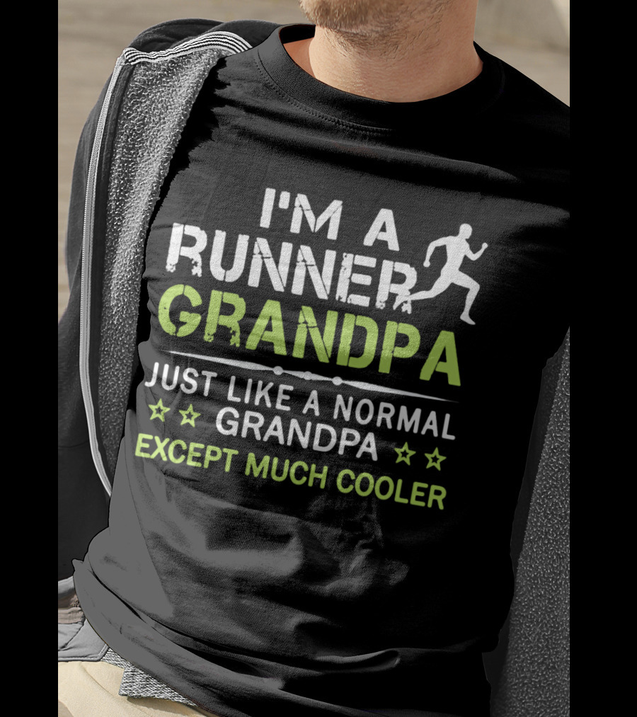I'm A Runner Grandpa Just Like A Normal Grandpa Except Much Cooler T-Shirt
