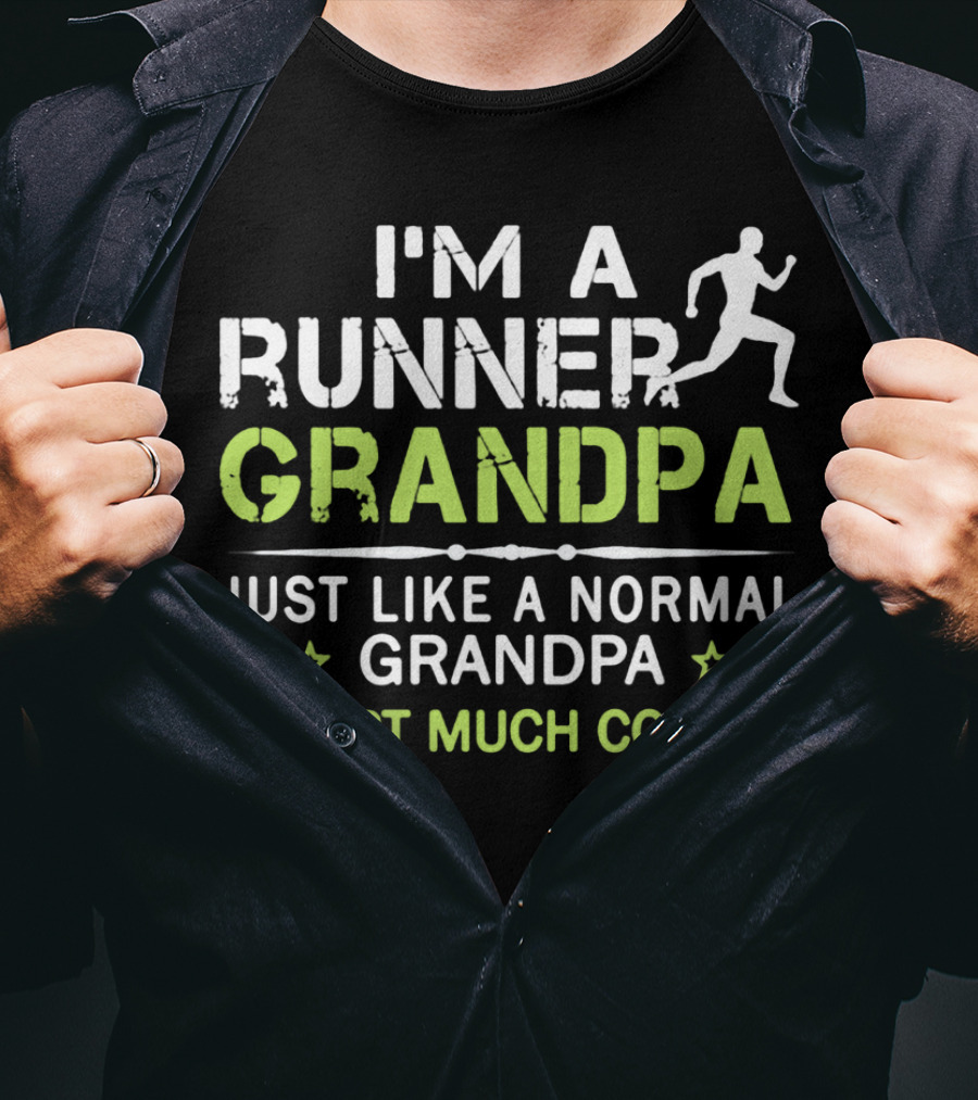 I'm A Runner Grandpa Just Like A Normal Grandpa Except Much Cooler T-Shirt