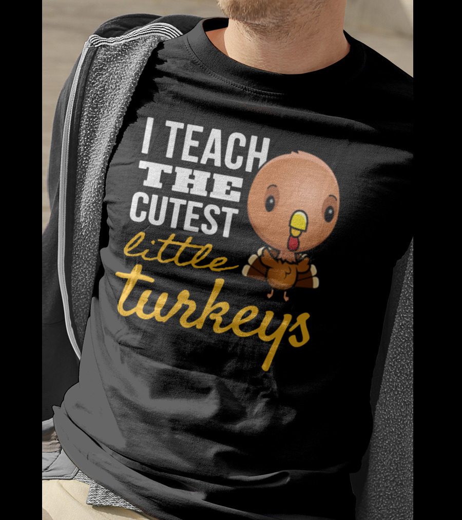 I Teach The Cutest Little Turkeys Cartoon T-Shirt