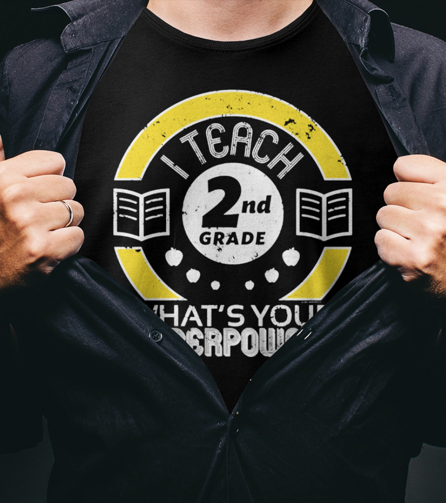 I Teach 2nd Grade What's Your Superpower? T-Shirt