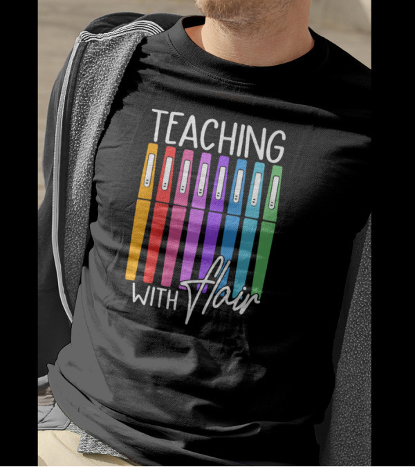 Teaching With Flair Colorful Pen T-Shirt