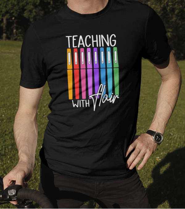 Teaching With Flair Colorful Pen T-Shirt