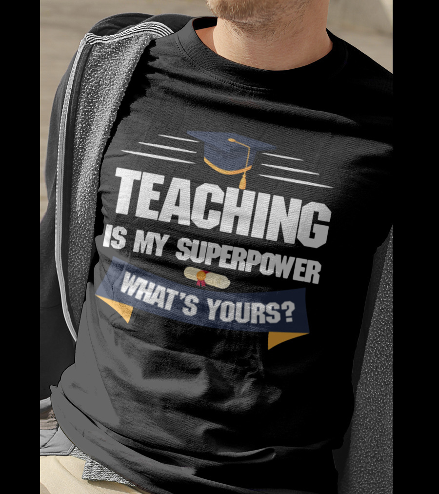 Teaching Is My Superpower What's Yours Graduation Cap Diploma T-Shirt
