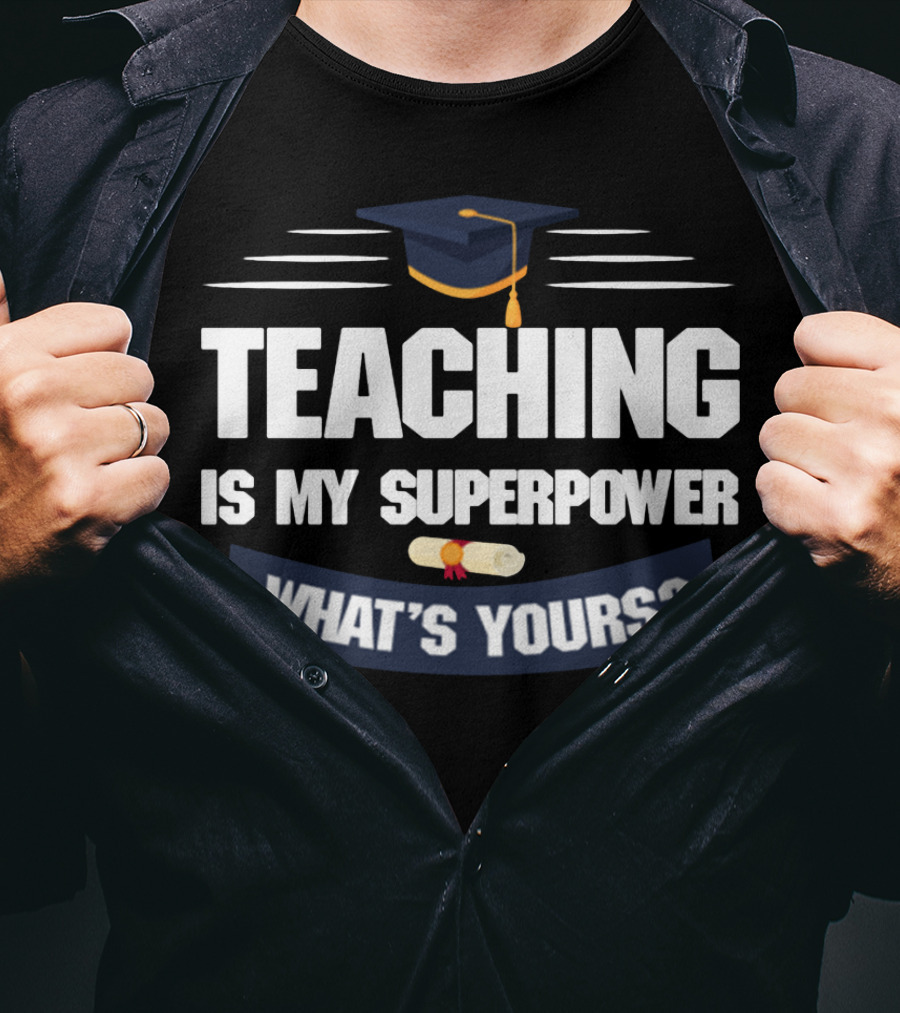 Teaching Is My Superpower What's Yours Graduation Cap Diploma T-Shirt