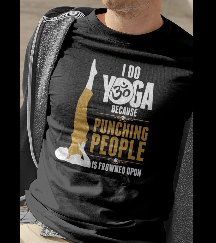 I Do Yoga Because Punching People Is Frowned Upon With Yoga Pose And Om T-Shirt