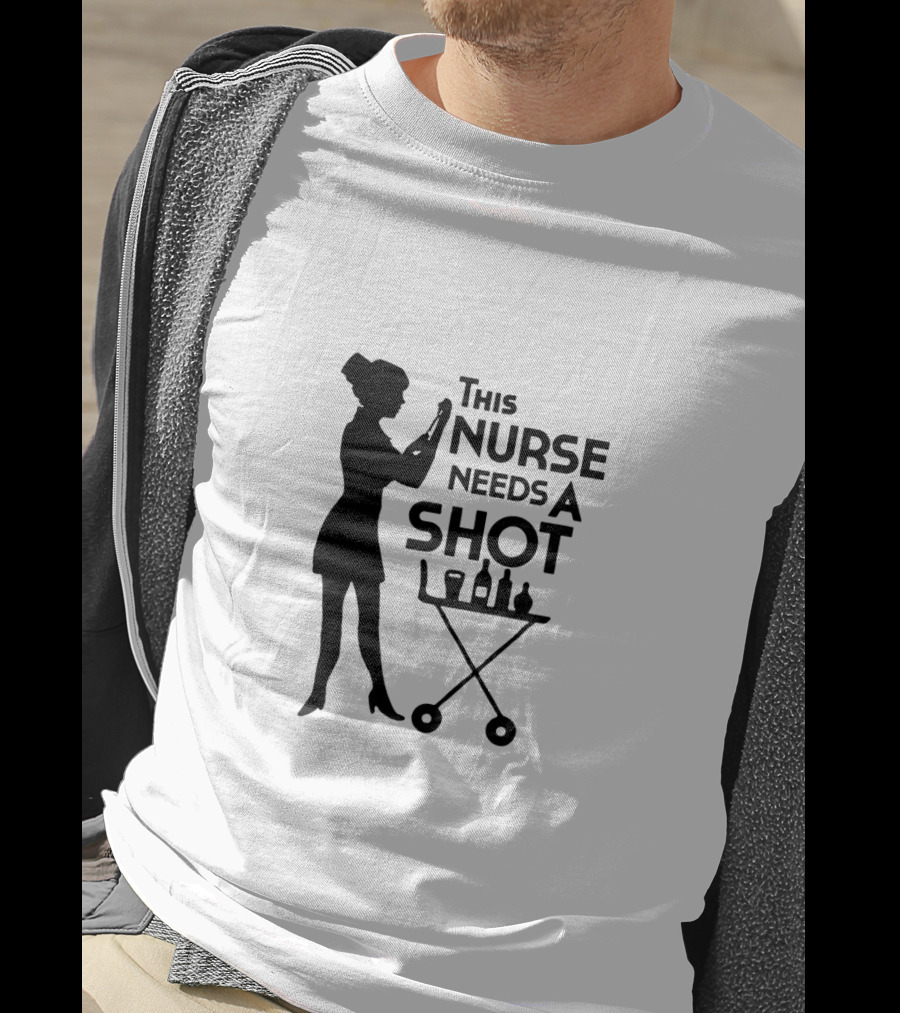 This Nurse Needs A Shot Silhouette With Syringe And Drink Cart T-Shirt
