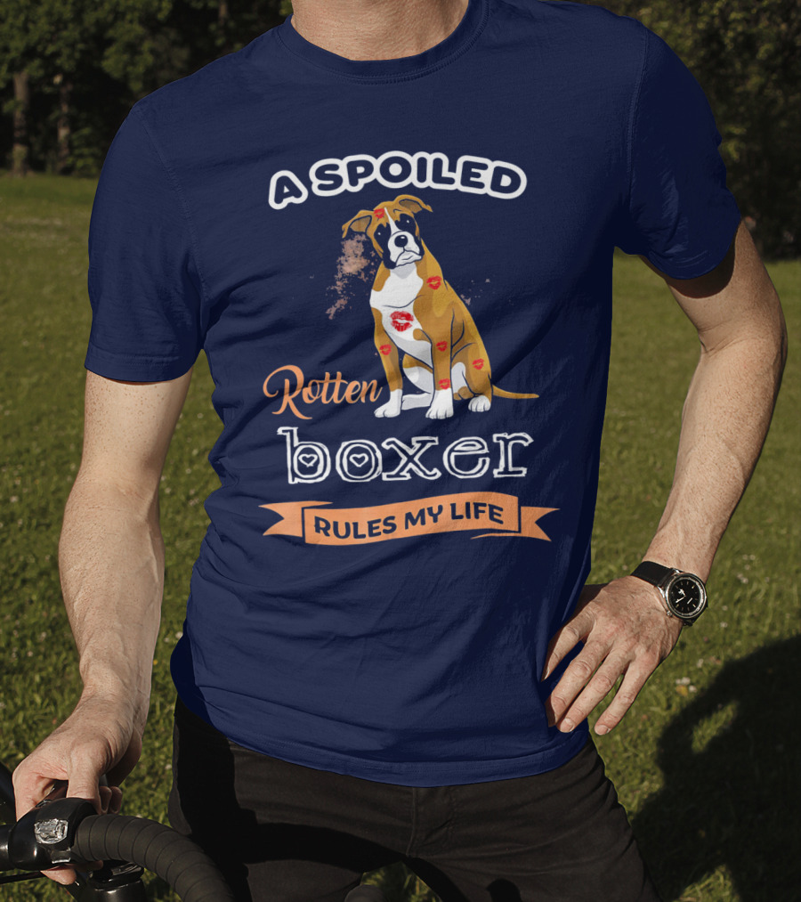 A Spoiled Rotten Boxer Covered In Kisses Rules My Life T-Shirt