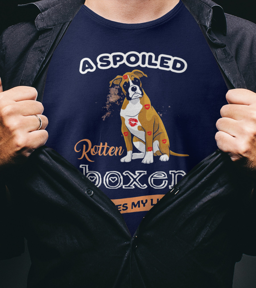 A Spoiled Rotten Boxer Covered In Kisses Rules My Life T-Shirt