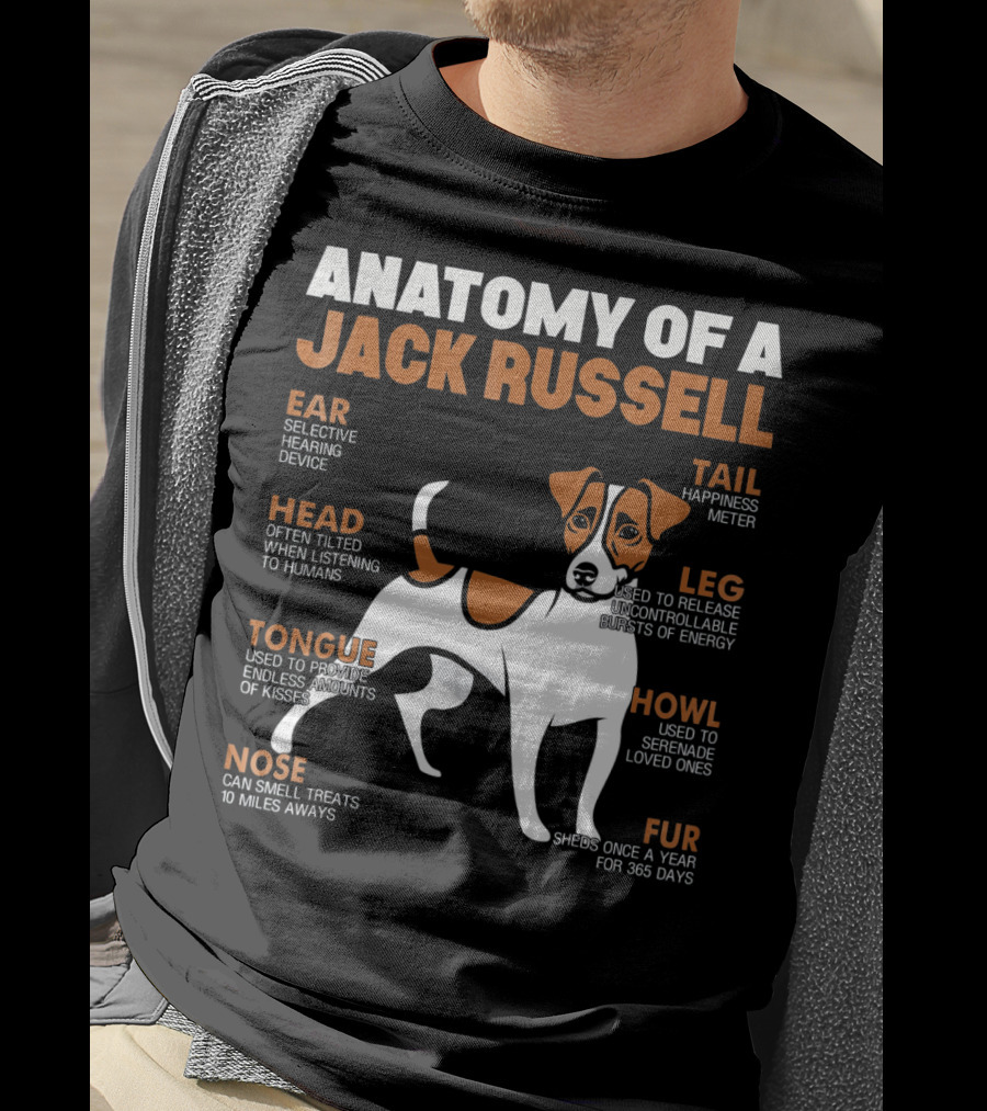 Anatomy Of A Jack Russell Ear Selective Hearing Head Happiness Leg Bursts Nose Smell Tongue Endless Howl Serenade Fur T-Shirt
