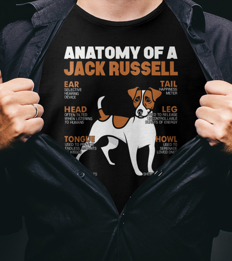Anatomy Of A Jack Russell Ear Selective Hearing Head Happiness Leg Bursts Nose Smell Tongue Endless Howl Serenade Fur T-Shirt