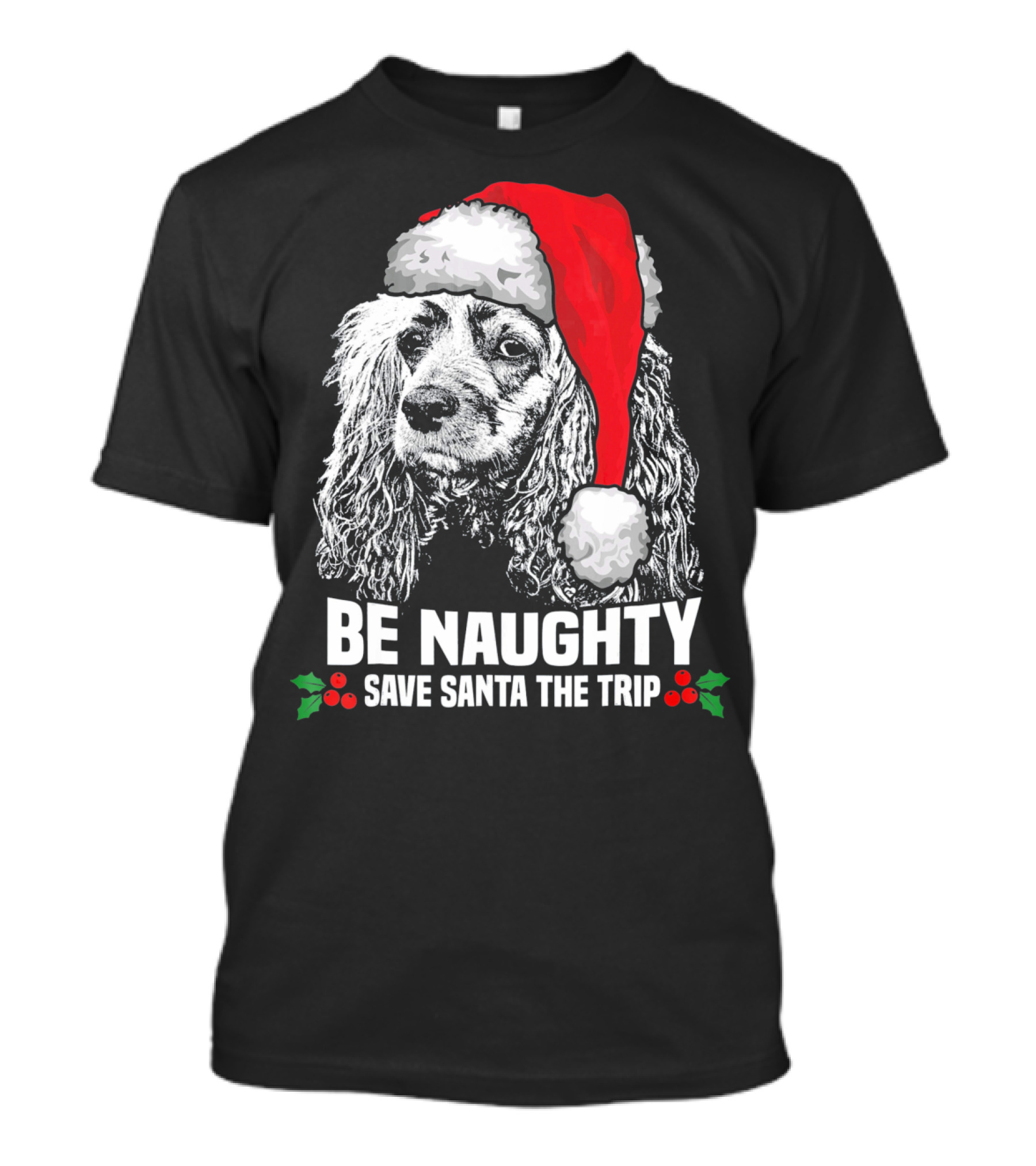 Be Naughty Save Santa The Trip Cocker Spaniel Santa Hat T-Shirt