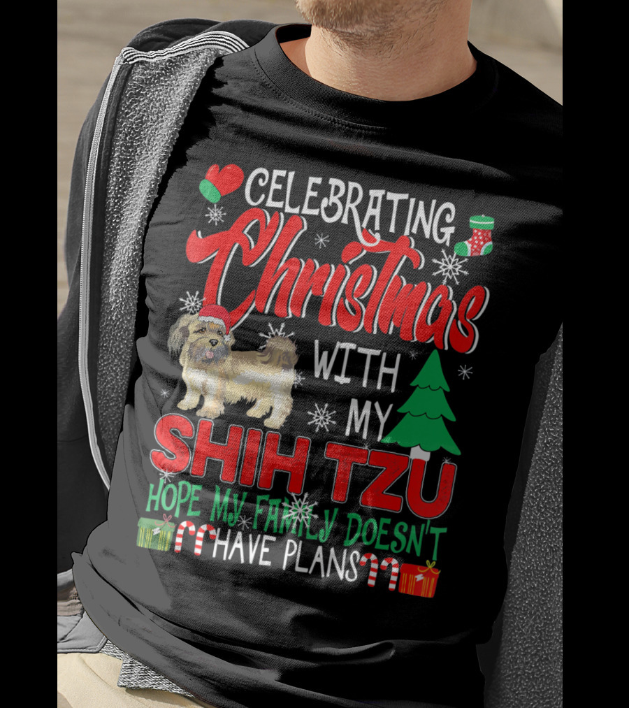 Celebrating Christmas With My Shih Tzu Hope My Family Doesn't Have Plans T-Shirt